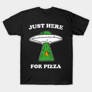 JUST HERE FOR PIZZA alien funny saying giftidea T-Shirt